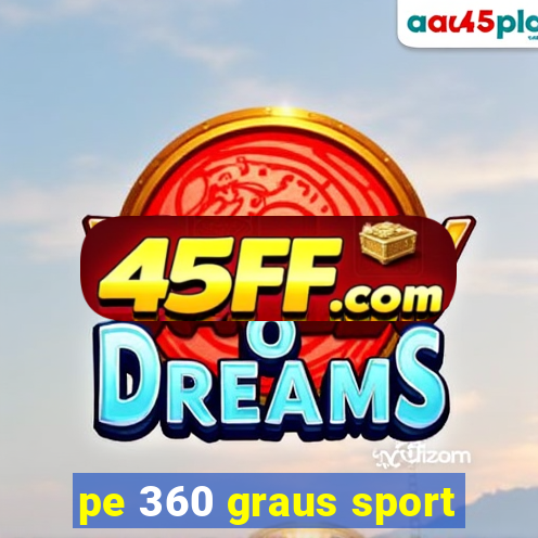 pe 360 graus sport